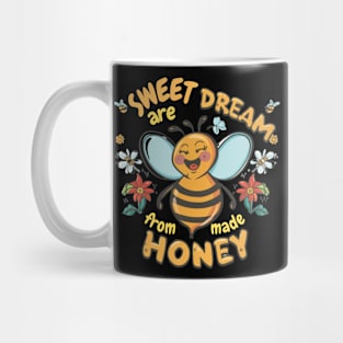 Cute bee : Sweet Dream Are Made From Honey Mug